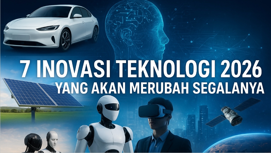 7 Inovasi Teknologi Mengubah Dunia Di Tahun 2026